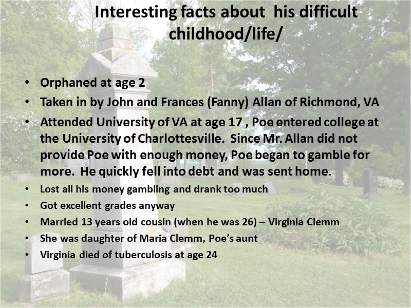 Interesting facts about  his difficult childhood/life/  Orphaned at age 2 Taken in